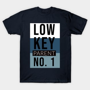 Low Key Parent #1 T-Shirt